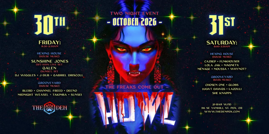 DenPDX: HOWL - 23RD ANNUAL FREAKFEST 8:30 PM 3:30 AM The Den (map)! →