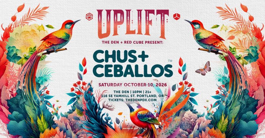 DenPDX: Uplift: Chus & Ceballos at The Den