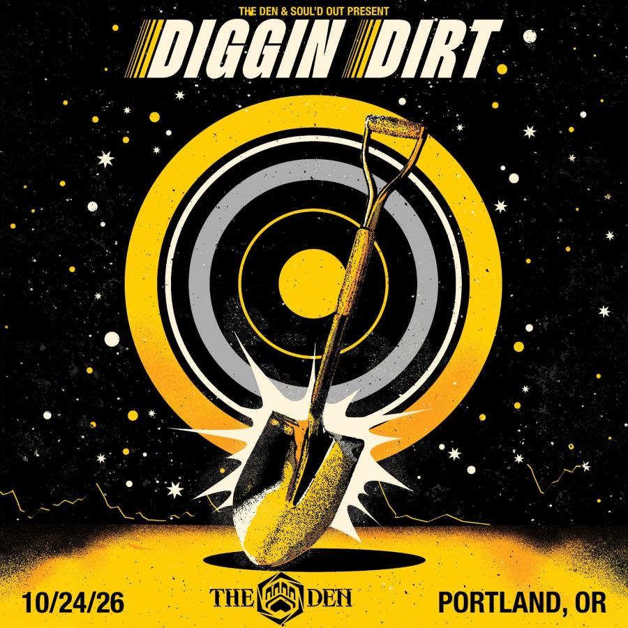 DenPDX: SOUL'D OUT & THE DEN PRESENT: DIGGIN DIRT