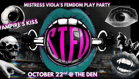 DenPDX: STFU: VAMPIRE'S KISS (KINK PARTY) 8:00 PM 1:00 AM THE DEN (map)! →